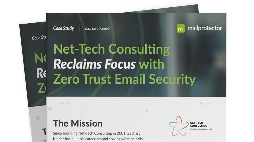 Net-Tech Consulting: Reclaiming Focus with Zero Trust Email Security